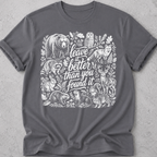 Leave it how you found it T-Shirt