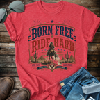 Born Free Ride Hard T-shirt