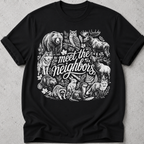 Meet the Neighbors  T-Shirt