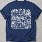 Leave it how you found it T-Shirt