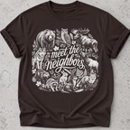 Meet the Neighbors  T-Shirt