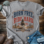 Born Free Ride Hard T-shirt