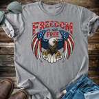 Freedom Is Not Free T-shirt