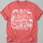 Meet the Neighbors  T-Shirt